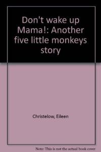 Don't wake up Mama!: Another five little monkeys story