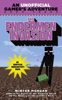 The Endermen Invasion An Unofficial Gamer's Adventure, Book Three