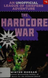 The Hardcore War An Unofficial League of Griefers Adventure, #6