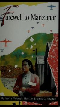 Farewell to Manzanar A True Story of Japanese American Experience During and After the World War II Internment