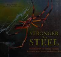 Stronger Than Steel Spider Silk DNA and the Quest for Better Bulletproof Vests, Sutures, and Parachute Rope