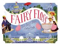 Fairy Floss The Sweet Story of Cotton Candy
