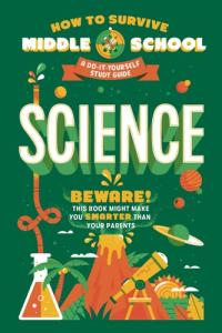 How to Survive Middle School: Science A Do-It-Yourself Study Guide