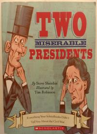 Two Miserable Presidents Everything Your Schoolbooks Didn't Tell You about the Civil War