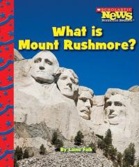 What Is Mount Rushmore? (Scholastic News Nonfiction Readers: American Symbols)