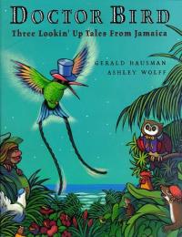 Doctor Bird: Three Lookin' Up Tales From Jamaica