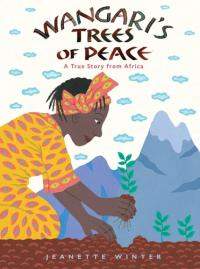 Wangari's Trees of Peace A True Story from Africa