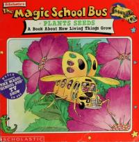 The Magic School Bus Plants Seeds A Book about how Living Things Grow