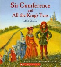 Sir Cumference and All the King's Tens A Math Adventure
