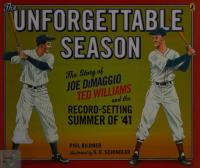 The Unforgettable Season The Story of Joe Dimaggio, Ted Williams and the Record-setting Summer of '41