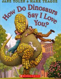 How Do Dinosaurs Say I Love You? (How Do Dinosaurs Series)