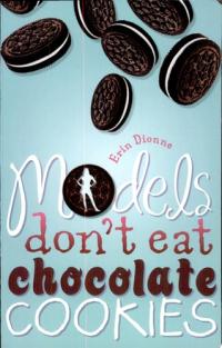 Models Don't Eat Chocolate Cookies