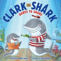 Clark the Shark Dares to Share