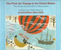 The First Air Voyage in the United States The Story of Jean-Pierre Blanchard