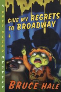 Give My Regrets to Broadway: A Chet Gecko Mystery (Chet Gecko, 9)