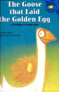 The Goose That Laid the Golden Egg A Retelling of Aesop's Fable