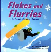 Flakes and Flurries A Book about Snow