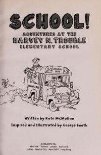 School! Adventures at the Harvey N. Trouble Elementary School