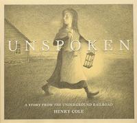 Unspoken A Story from the Underground Railroad