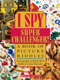 I Spy Super Challenger! A Book of Picture Riddles