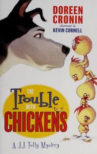 The Trouble with Chickens A J.J. Tully Mystery