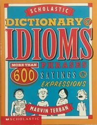Scholastic Dictionary of Idioms