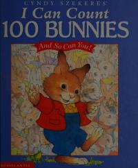 I Can Count 100 Bunnies And So Can You!