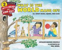 What Is the World Made Of? All About Solids, Liquids, and Gases