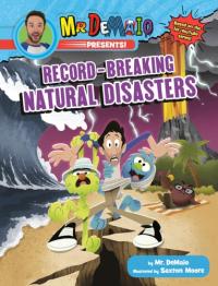 Mr. DeMaio Presents!: Record-Breaking Natural Disasters Based on the Hit YouTube Series!