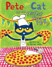 Pete the Cat and the Perfect Pizza Party