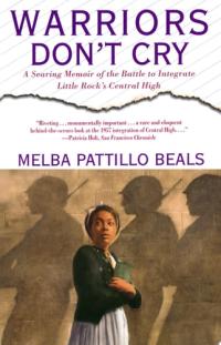 Warriors Don't Cry Searing Memoir of Battle to Integrate Little Rock