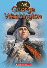 I Am George Washington (I Am #5) Volume 5