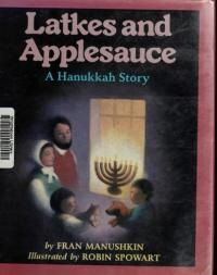Latkes and Applesauce A Hanukkah Story