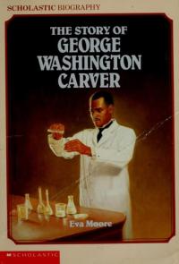 The Story of George Washington Carver (Scholastic Biography)