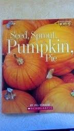 National Geographic Kids: Seed, Sprout, Pumpkin, Pie