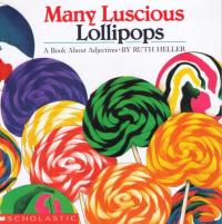 Many Luscious Lollipops A Book about Adjectives