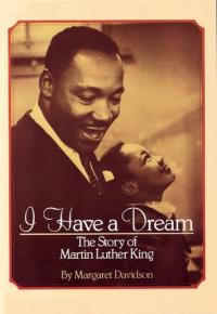I Have a Dream The Story of Martin Luther King