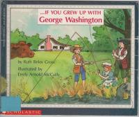 . . . If You Grew Up with George Washington