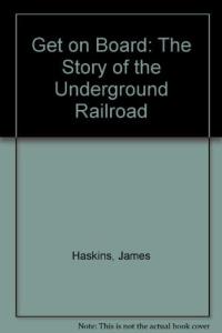 Get on Board: The Story of the Underground Railroad