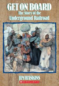 Get on Board: The Story of the Underground Railroad