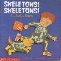Skeletons! Skeletons! All About Bones