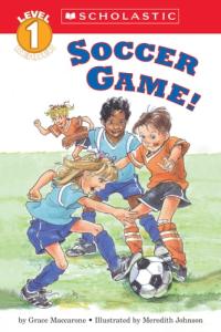 Scholastic Reader Level 1: Soccer Game!