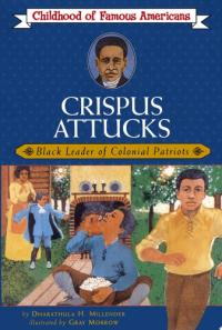 Crispus Attucks Black Leader of Colonial Patriots