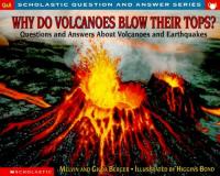 Why Do Volcanoes Blow Their Tops? Questions and Answers about Volcanoes and Earthquakes