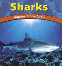 Sharks: Hunters of the Deep (The Wild World of Animals)