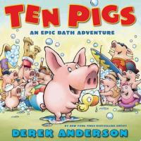 Ten Pigs: An Epic Bath Adventure