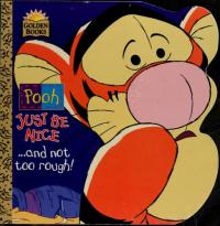 Pooh, Just be Nice-- and Not Too Rough!