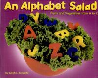 An Alphabet Salad Fruits and Vegetables from A to Z