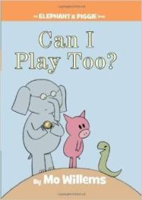 Can I Play Too? (An Elephant and Piggie Book)