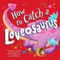 How to Catch a Loveosaurus